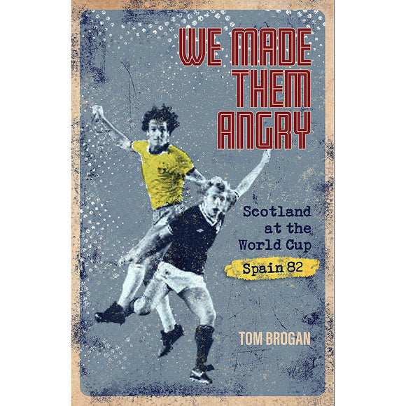 We Made Them Angry – Scotland at the World Cup – Spain 1982