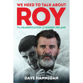 We Need to Talk About Roy – The Keaneification of Modern Ireland