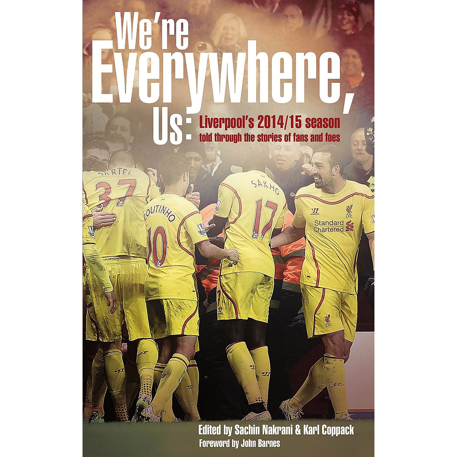 We're Everywhere, Us – Liverpool's 2014/15 Season told through the stories of fans and foes
