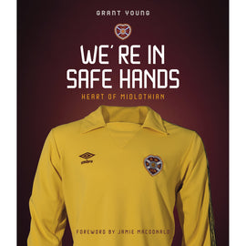 Heart of Midlothian – We're In Safe Hands
