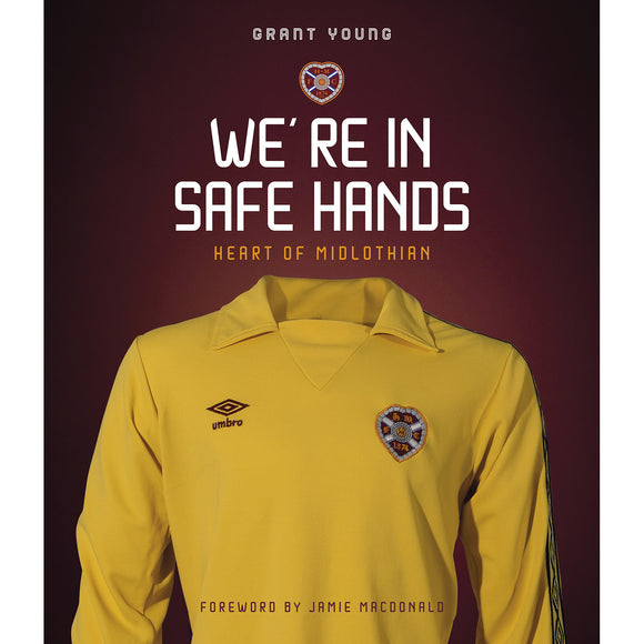 Heart of Midlothian – We're In Safe Hands
