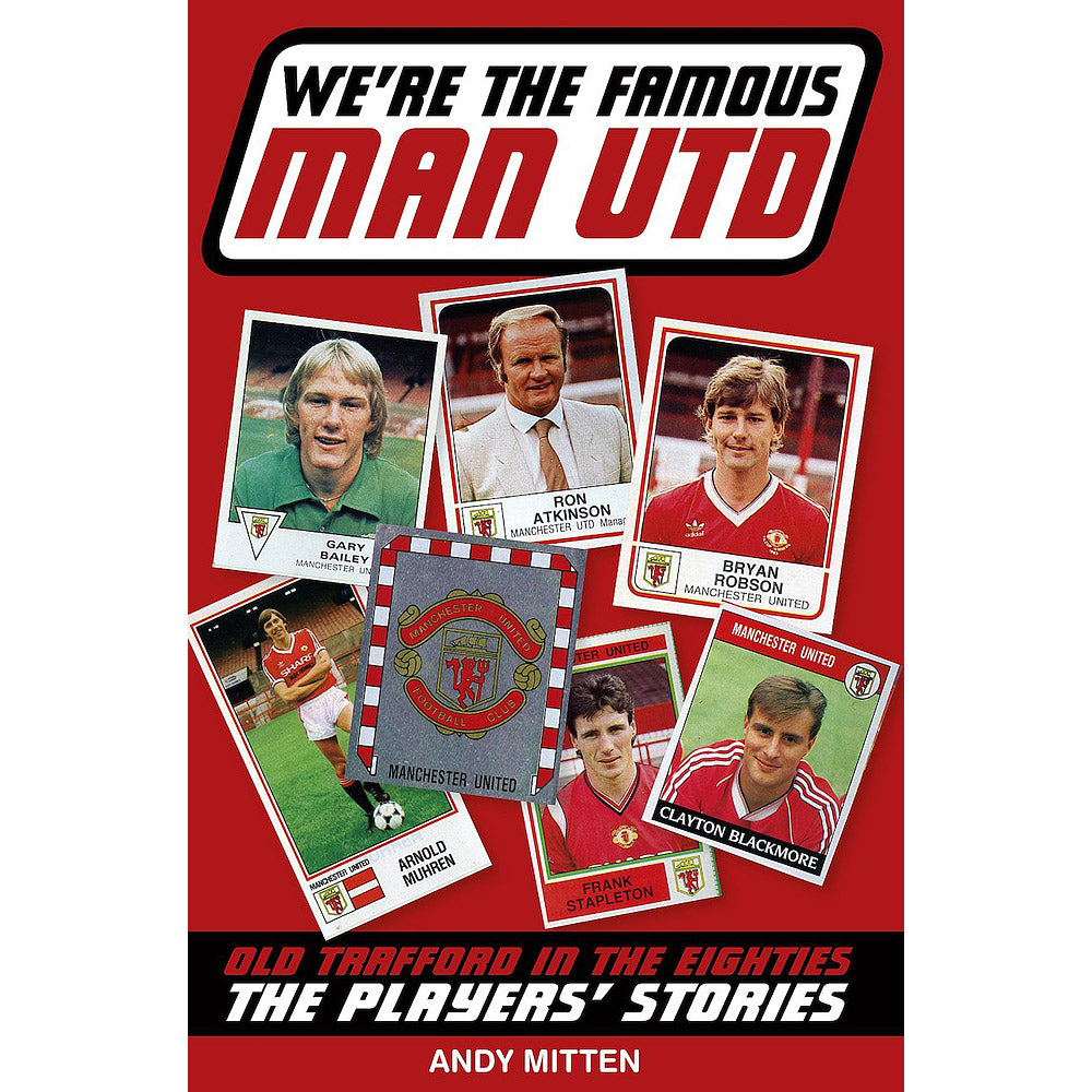 We're the Famous Man United – Old Trafford in the '80s – The Players' Stories
