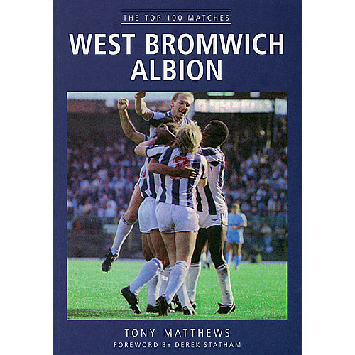 West Bromwich Albion – The Top 100 Matches
