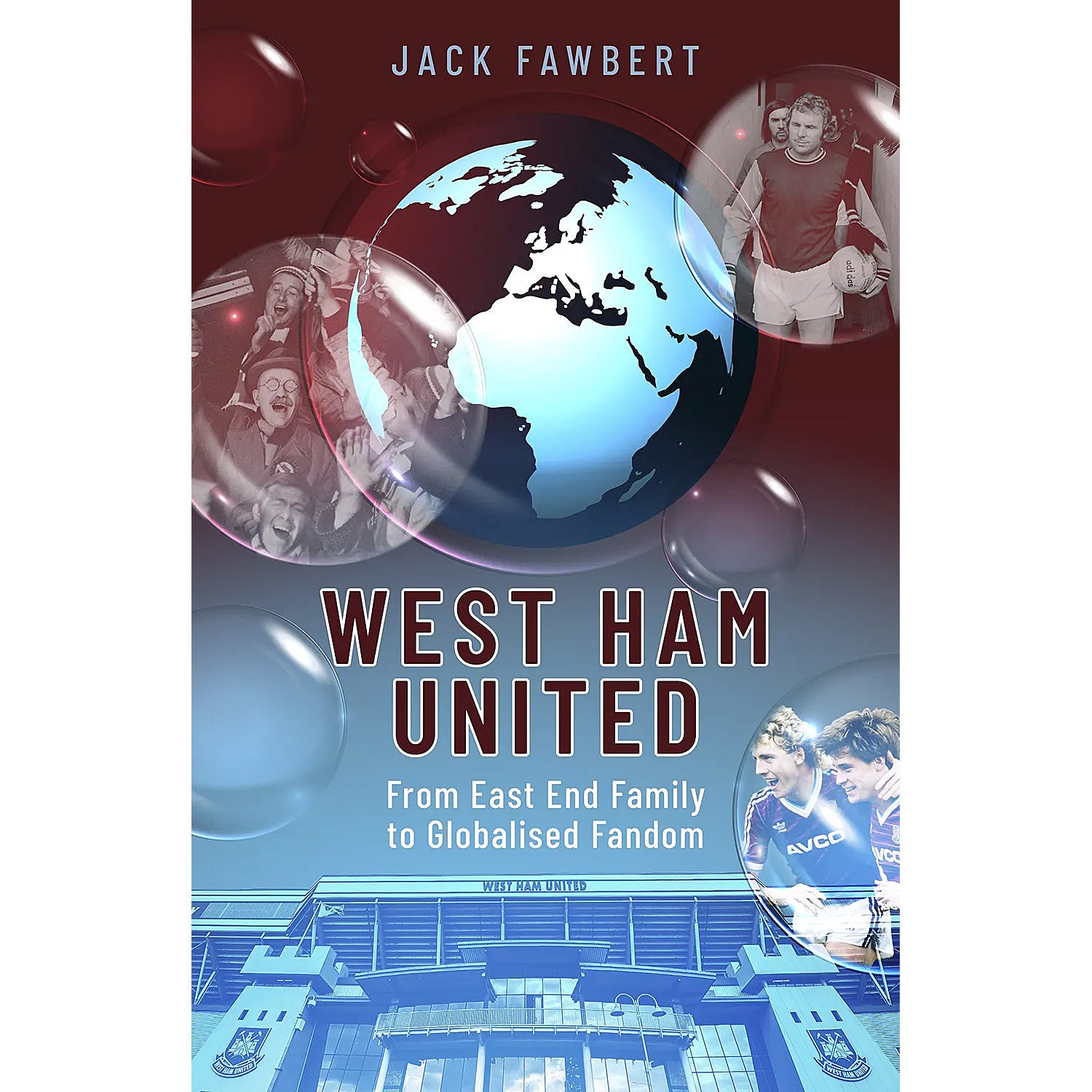 West Ham United – From East End Family to Globalised Fandom