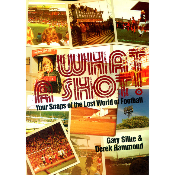 What a Shot! Your Snaps of the Lost World of Football