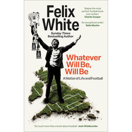 Whatever Will Be, Will Be – A Matter of Life and Football – Softback