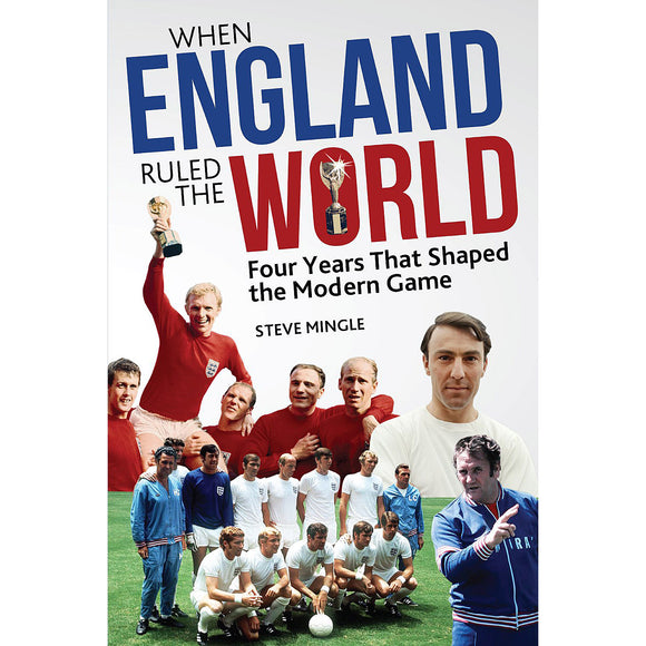 When England Ruled the World – Four Years That Shaped the Modern Game