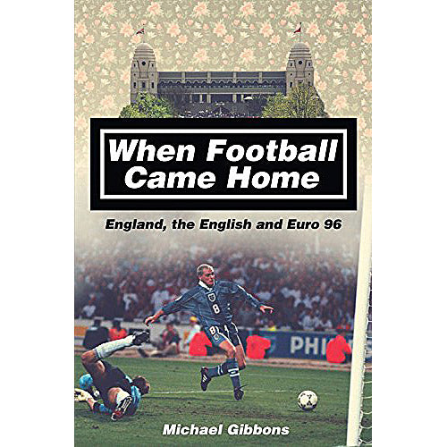 When Football Came Home – England, the English and Euro 96