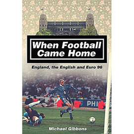 When Football Came Home – England, the English and Euro 96
