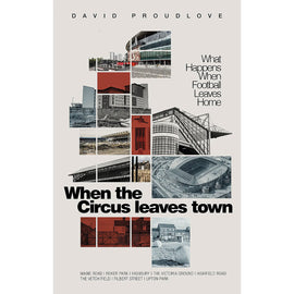 When the Circus Leaves Town – What Happens When Football Leaves Home