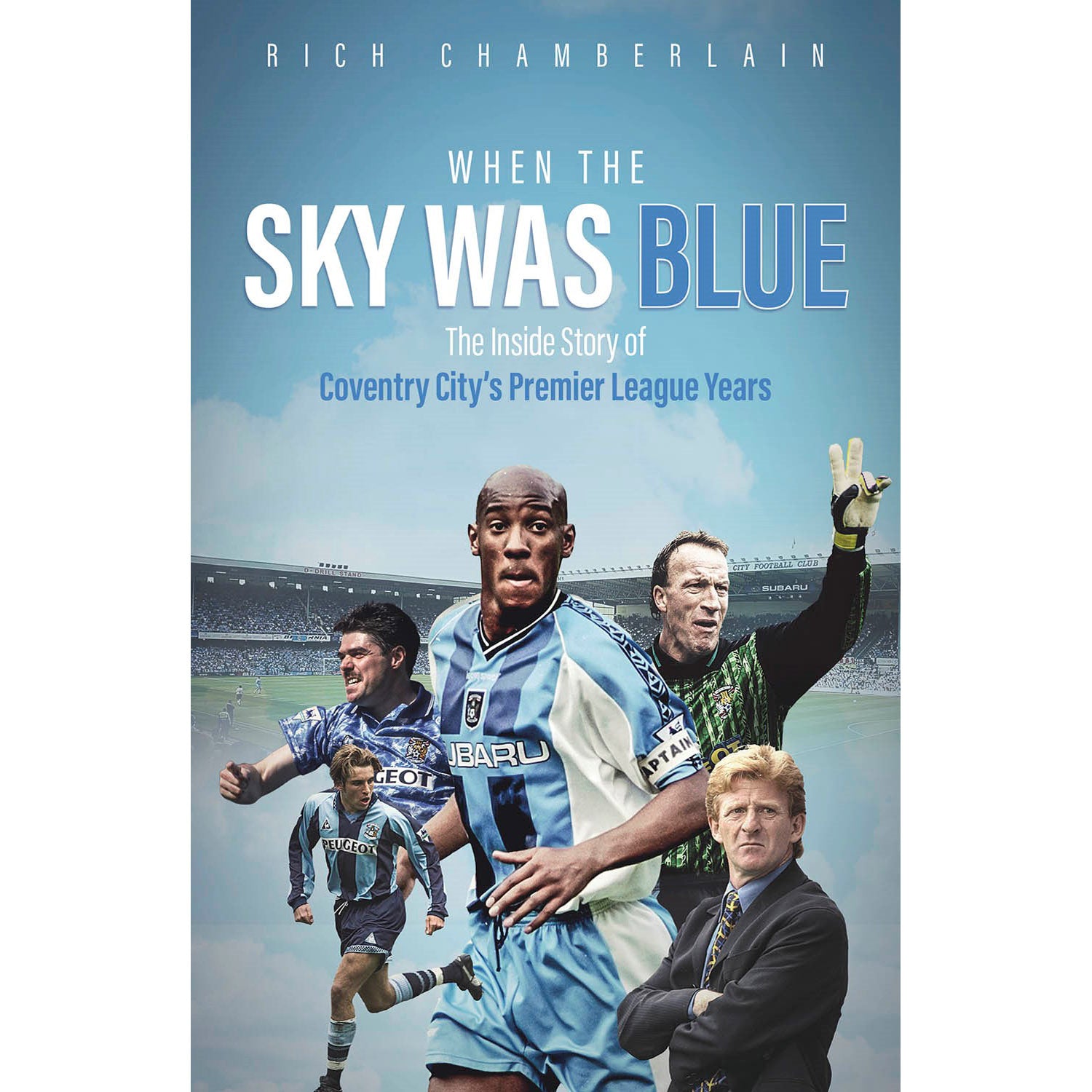 When the Sky Was Blue – The Inside Story of Coventry City's Premier League Years