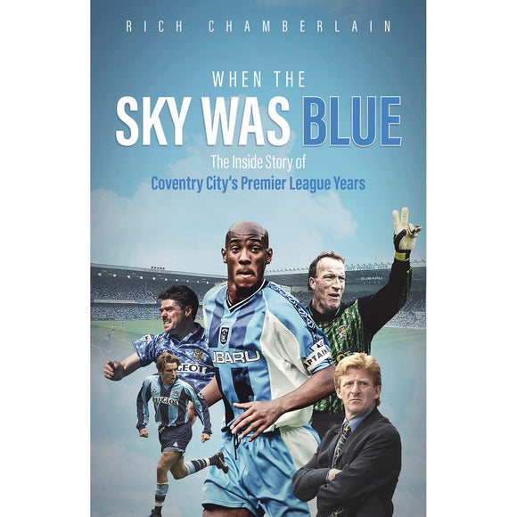 When the Sky Was Blue – The Inside Story of Coventry City's Premier League Years