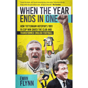 When the Year Ends in One – How Tottenham Hotspur's 1991 FA Cup Win Saved the Club and Transformed English Football