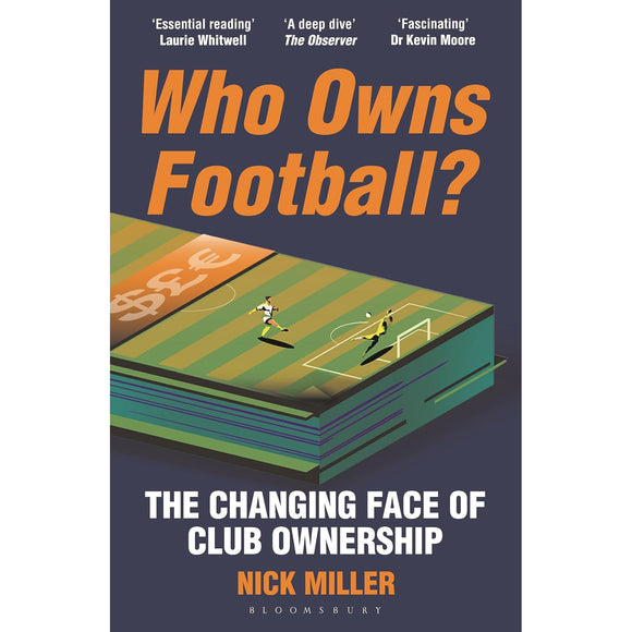 Who Owns Football? The Changing Face of Club Ownership – Softback