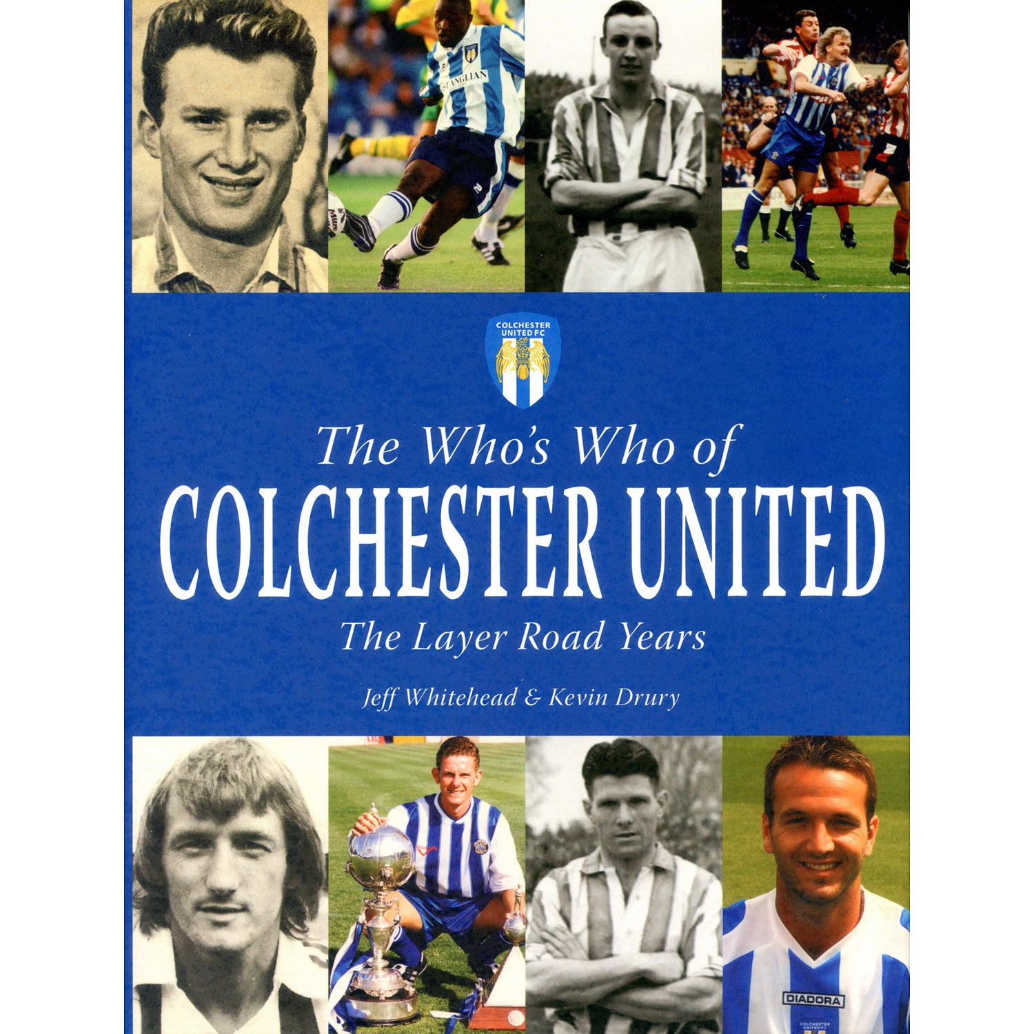 The Who's Who of Colchester United – The Layer Road Years