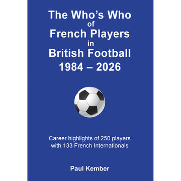 The Who's Who of French Players in British Football 1984-2026