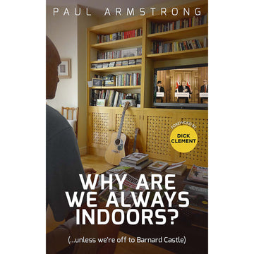 Why Are We Always Indoors? (…unless we're off to Barnard Castle)