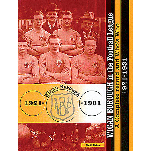 Wigan Borough in the Football League – A Complete record and Who's Who 1921-1931