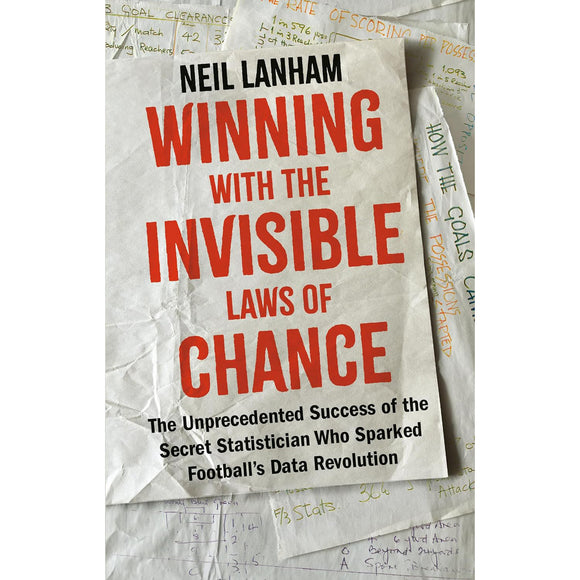 Winning with the Invisible Laws of Chance – The Unprecedented Success of the Secret Statistician Who Sparked Football's Data Revolution