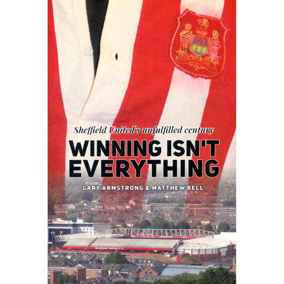 *Winning Isn't Everything – Sheffield United's unfulfilled century