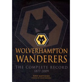 Wolverhampton Wanderers – The Complete Record 1877-2009