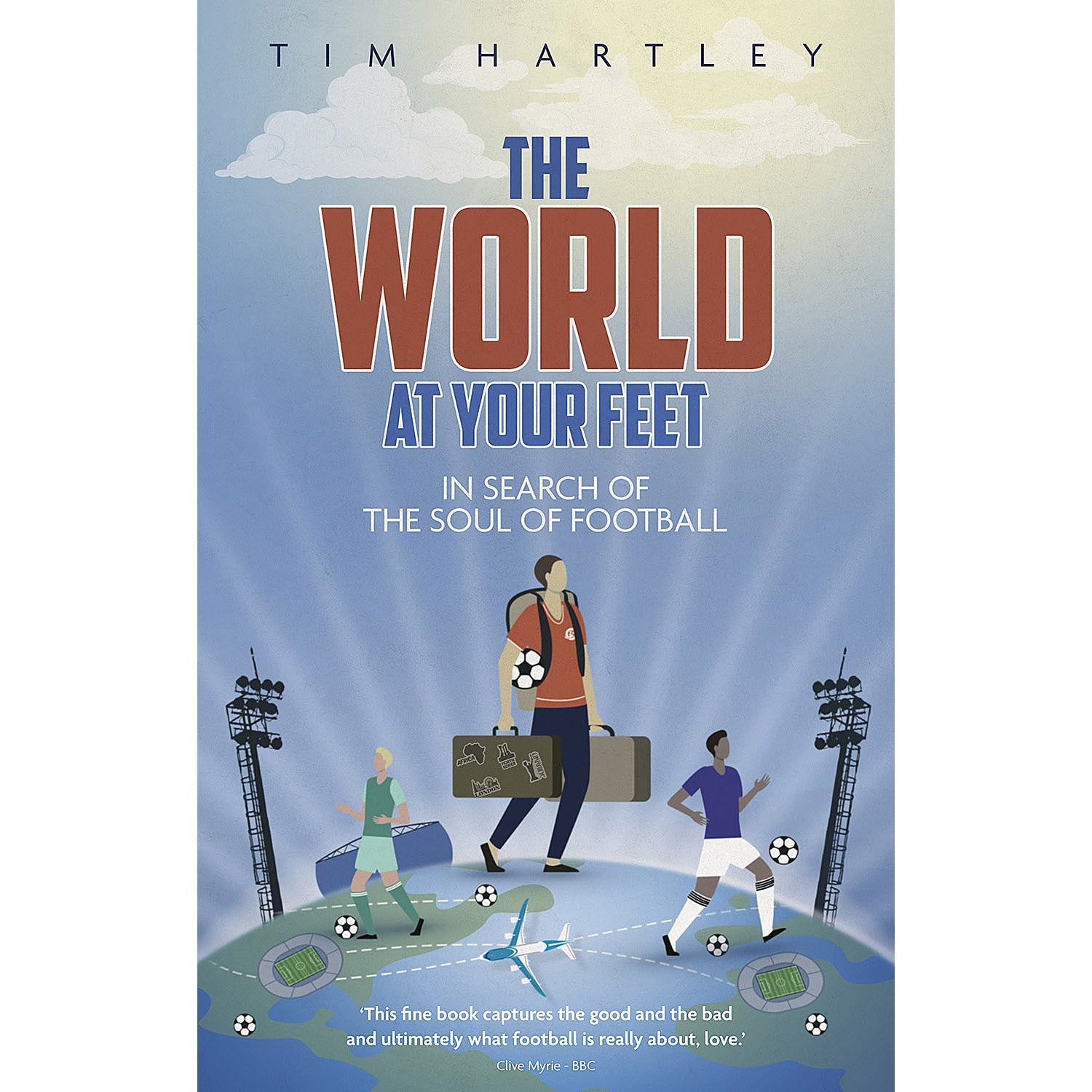 The World at Your Feet – In Search of the Soul of Football
