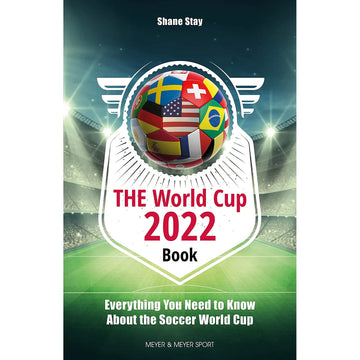 The World Cup 2022 Book – Everything You Need to Know About the Football World Cup