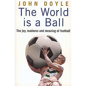 The World is a Ball – The joy, madness and meaning of football (Slightly substandard)