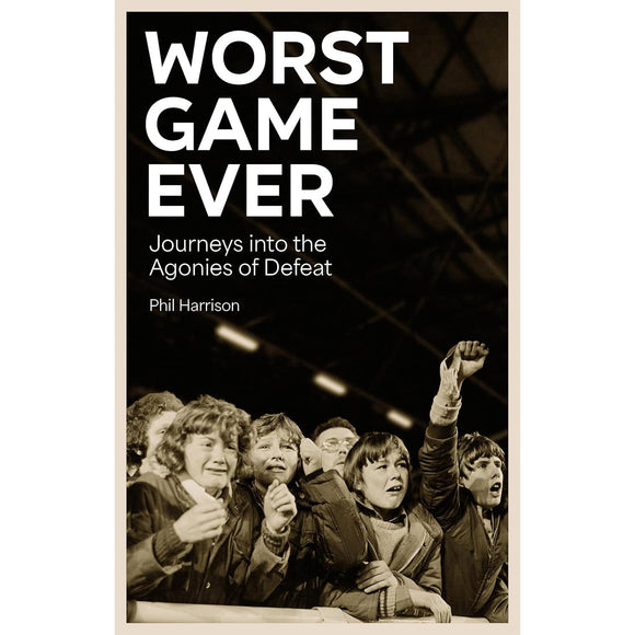 *Worst Game Ever – Journeys into the Agonies of Defeat