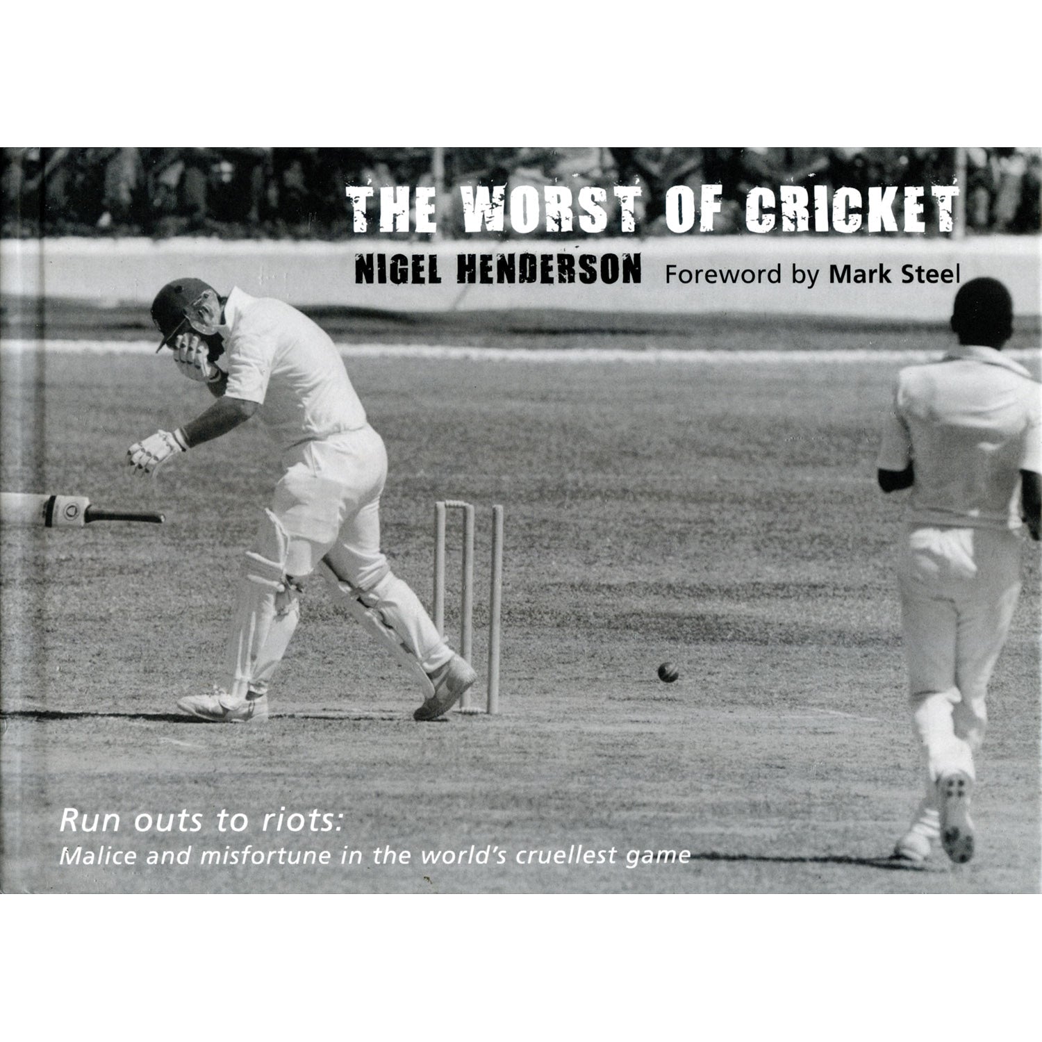 The Worst of Cricket – Run outs to riots – Malice and misfortune in the world's cruellest game