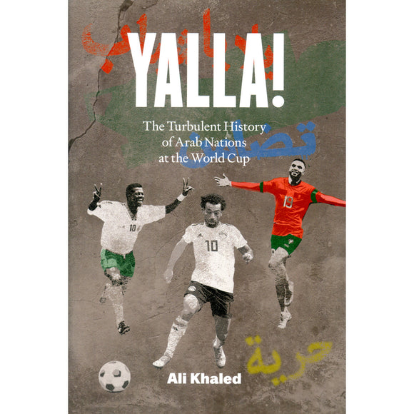 Yalla! The Turbulent History of Arab Nations at the World Cup